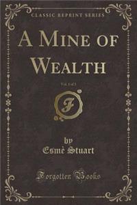 A Mine of Wealth, Vol. 1 of 3 (Classic Reprint)