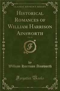 Historical Romances of William Harrison Ainsworth, Vol. 14 (Classic Reprint)