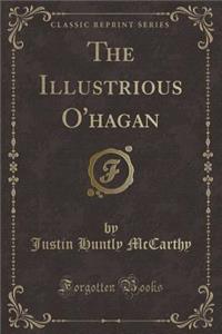The Illustrious O'hagan (Classic Reprint)