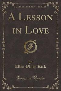 A Lesson in Love (Classic Reprint)