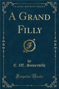 A Grand Filly (Classic Reprint)