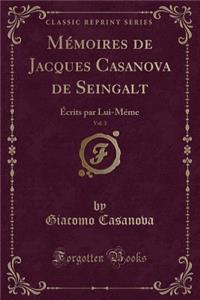 Mï¿½moires de Jacques Casanova de Seingalt, Vol. 3: ï¿½crits Par Lui-Mï¿½me (Classic Reprint)