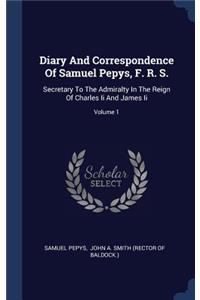 Diary And Correspondence Of Samuel Pepys, F. R. S.