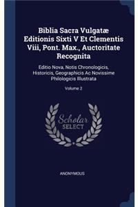 Biblia Sacra Vulgatæ Editionis Sixti V Et Clementis Viii, Pont. Max., Auctoritate Recognita