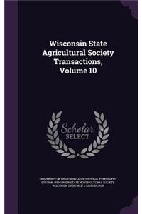 Wisconsin State Agricultural Society Transactions, Volume 10