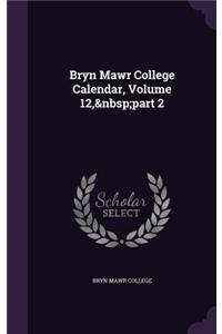 Bryn Mawr College Calendar, Volume 12, part 2