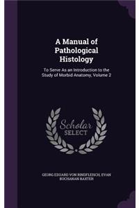 A Manual of Pathological Histology