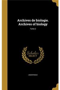 Archives de Biologie. Archives of Biology; Tome 2