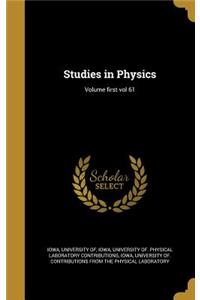 Studies in Physics; Volume first vol 61