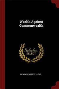 WEALTH AGAINST COMMONWEALTH