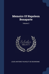 Memoirs Of Napoleon Bonaparte; Volume 3