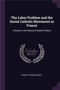 The Labor Problem and the Social Catholic Movement in France
