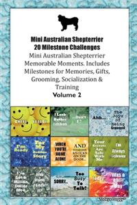 Mini Australian Shepterrier 20 Milestone Challenges Mini Australian Shepterrier Memorable Moments.Includes Milestones for Memories, Gifts, Grooming, Socialization & Training Volume 2
