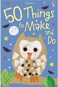 50 Things to Make and Do