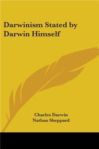 Darwinism Stated by Darwin Himself