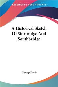 Historical Sketch Of Sturbridge And Southbridge