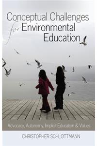 Conceptual Challenges for Environmental Education