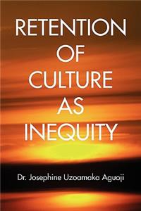 Retention of Culture as Inequity