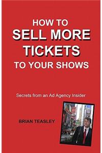 How To Sell More Tickets To Your Shows