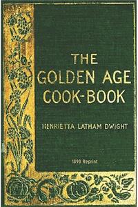 The Golden Age Cookbook - 1898 Reprint