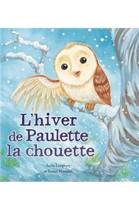 Les Saisons Des Animaux: l'Hiver de Paulette La Chouette