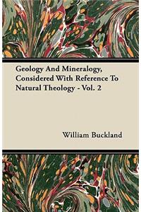 Geology And Mineralogy, Considered With Reference To Natural Theology - Vol. 2