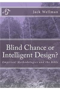 Blind Chance or Intelligent Design?