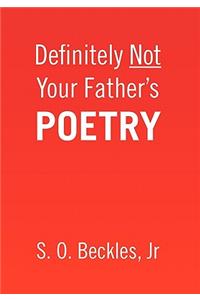 Definitely Not Your Father's Poetry