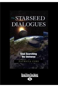 The Starseed Dialogues: Soul Searching the Universe (Large Print 16pt)