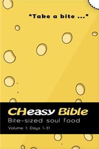 Cheasy Bible: Bite-Sized Soul Food, Days 1-31