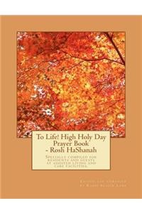 To Life! High Holy Day Prayer Book - Rosh HaShanah