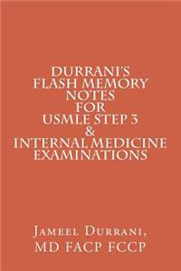 DURRANI'S Flash Memory Notes For USMLE STEP 3 & INTERNAL MEDICINE Examinations