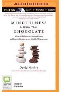 Mindfulness Is Better Than Chocolate