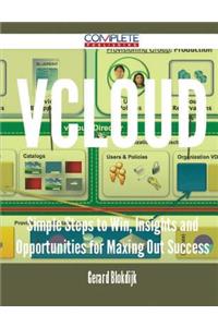 vCloud - Simple Steps to Win, Insights and Opportunities for Maxing Out Success