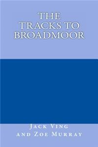 The Tracks To Broadmoor