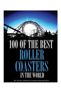 100 of the Best Roller Coasters in the World
