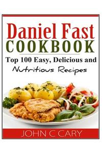 Daniel Fast Cookbook: Top 100 Easy, Delicious and Nutritious Recipes