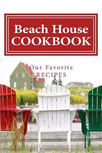 Beach House COOKBOOK Our Favorite Recipes