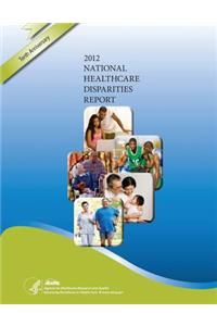 National Healthcare Disparities Report, 2012