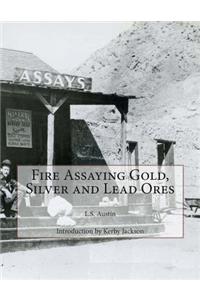 Fire Assaying Gold, Silver and Lead Ores