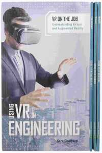 VR on the Job: Understanding Virtual and Augmented Reality (Set)