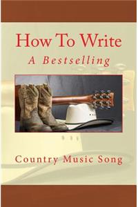 How To Write A Bestselling Country Music Song