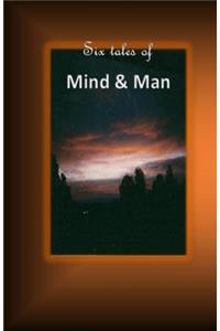 Six tales of mind and man