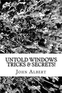 Untold Windows Tricks & Secrets!