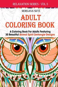 Coloring Book for Adults Featuring 30 Beautiful Animal Spirit Zentangle Designs