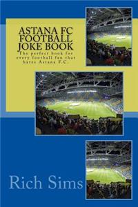 Astana FC Football Joke Book