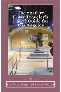 2016-17 E-Zzz Traveler's Travel Guide for Los Angeles