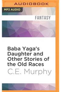 Baba Yaga's Daughter and Other Stories of the Old Races