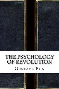 The Psychology of Revolution