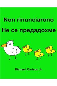 Non rinunciarono